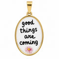 Ciondolo Good Things Are Coming
