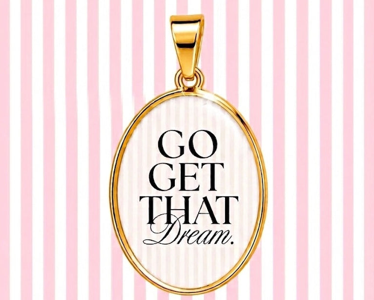 Go Get That Dream