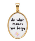 Ciondolo Do What Makes You Happy