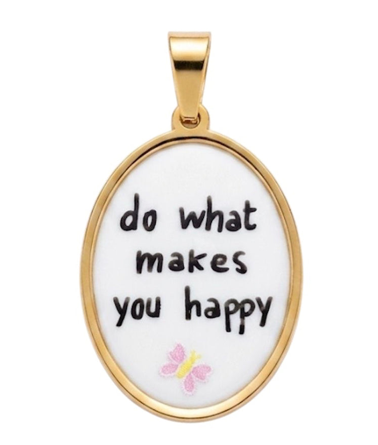 Ciondolo Do What Makes You Happy
