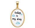 Ciondolo Today Is My Day