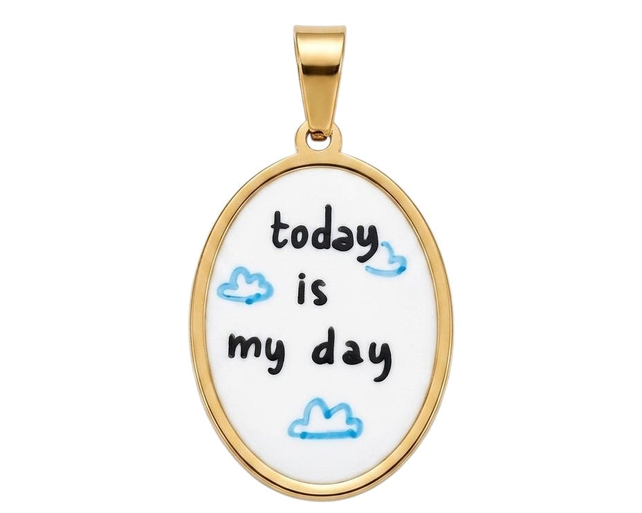 Ciondolo Today Is My Day