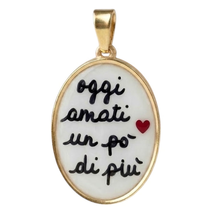 Ciondolo Oggi Amati Un Pò Di Più