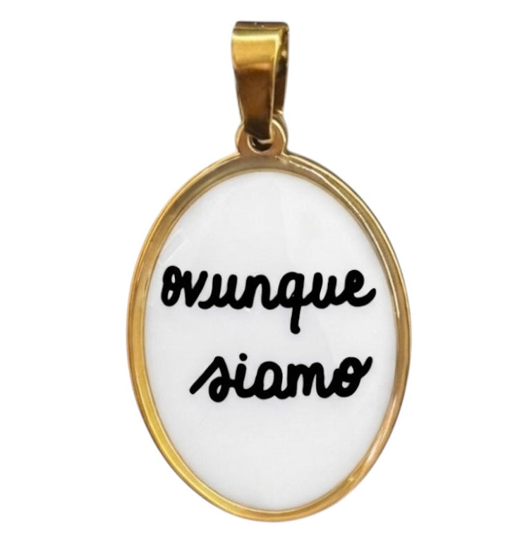 Ciondolo Ovunque Siamo