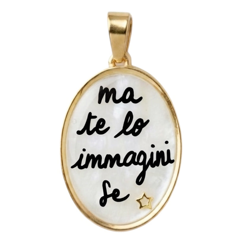 Ciondolo Ma Te Lo Immagini Se
