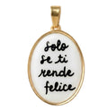 Ciondolo Solo Se Ti Rende Felice